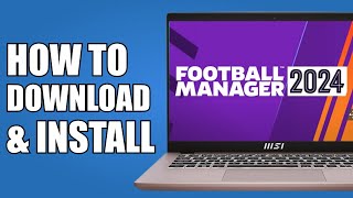 How to Download And Install Football Manager 2024 On PCLaptop FM24 [upl. by Mace114]