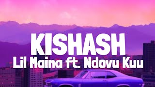 LIL MAINA  KISHASH LYRICS FT NDOVU KUU [upl. by Laamak]