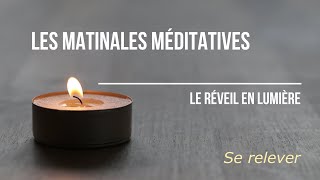 Les Matinales Méditatives  Se relever [upl. by Staw318]