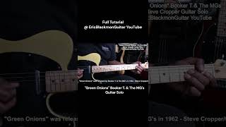 GREEN ONIONS Booker T amp The MGs Steve Cropper Guitar Solo  LESSON EricBlackmonGuitar [upl. by Cornew]