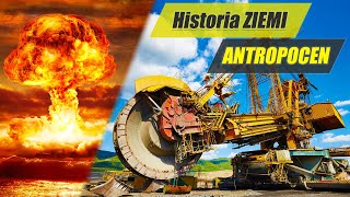 Antropocen  epoka człowieka czasy atomu zmiany klimatu  Historia Ziemi 22 [upl. by Arnulfo]