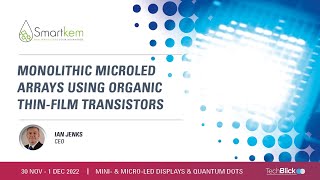 SmartKem  Monolithic MicroLED Arrays Using Organic ThinFilm Transistors [upl. by Tychonn762]