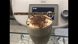 CAPPUCCINO super CREMOSO con il Bimby TM6  TM5  TM31 2 Versione [upl. by Brittan]