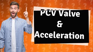 Can PCV valve cause poor acceleration [upl. by Noied]