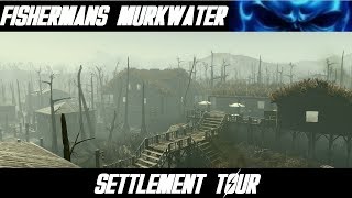 Fallout 4 Fishermans Murkwater  Settlement Tour  MODS [upl. by Aimil846]