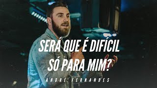 SERÁ QUE É DIFÍCIL SÓ PARA MIM  ANDRÉ FERNANDES [upl. by Ignatia]