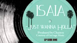 IsaiaJust wanna holla Produced by ChazRox [upl. by Mariya]