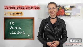 Verbos problemáticos en español ir venir llegar l aprender español [upl. by Niliac627]