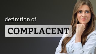 Complacent  meaning of COMPLACENT [upl. by Anirual401]