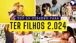 10 Melhores Cidades no Brasil para Morar com Crianças e ter Filhos [upl. by Serrano13]