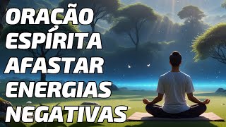 Oração Espírita Para Afastar Energias Negativas  Allan Kardec [upl. by Bred]