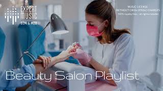 Music for a nail salon 💅 Beauty salon playlist 90120 bpm hairdressers manicure amp makeup studios [upl. by Pickard]