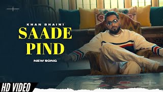 Saade Pind  Khan Bhaini New Song Official Video  New Punjabi Songs [upl. by Namia]