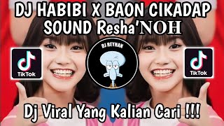 DJ HABIBI X BAON CIKADAP SOUND Resha’𝐍𝐎𝐇  DJ HABIBI VIRAL TIKTOK YANG KALIAN CARI CARI [upl. by Engelbert158]