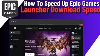 How To Speed Up Epic Games Launcher Download Speed  Step By Step [upl. by Menides]