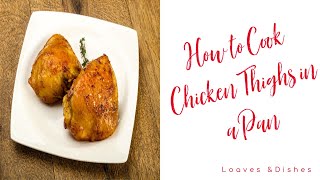 How to Cook Chicken Thighs in a Pan [upl. by Rusticus942]