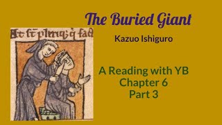 The Buried Giant by Kazuo Ishiguro A reading of Chapter 6Part 3 which opens Part II of the novel [upl. by Dexter623]