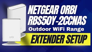 Outdoor WiFi Extender Setup  Netgear Orbi RBS50Y 2CCNAS Tutorial [upl. by Daphie]