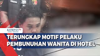 Terungkap Motif Pelaku Pembunuhan Wanita di Hotel [upl. by Aiynot]