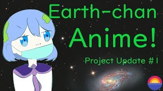 Earthchan Anime  Project Update 1 [upl. by Nylidnarb]