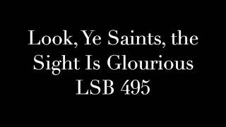 Look Ye Saints the Sight Is Glorious LSB 495 [upl. by Andrel172]