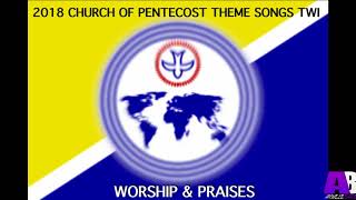 2018 Church Of Pentecost Theme Songs Twi quotWORSHIP amp PRAISESquot [upl. by Acimahs]