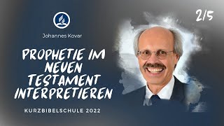 Prophetie im Neuen Testament interpretieren  Johannes Kovar 25  Kurzbibelschule 2022 [upl. by Iams204]