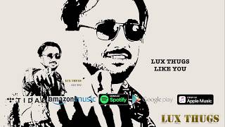 Lux Thugs  Like You audio [upl. by Petersen]