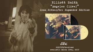 Elliott Smith  Angeles Live from EitherOr Expanded Edition [upl. by Rennie]