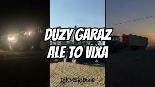 DUZY GARAZ ALE TO VIXA [upl. by Oinoitna]