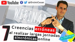 7 Creencias erróneas al realizar largas jornadas sincrónicas online  Dr Cesar Orsini [upl. by Nonek106]