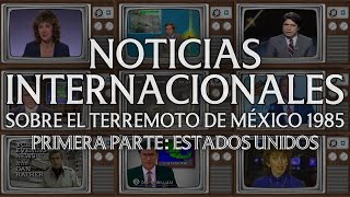 NOTICIAS INTERNACIONALES SOBRE EL TERREMOTO DE MÉXICO 1985  PRIMERA PARTE ESTADOS UNIDOS [upl. by Ahsinav]