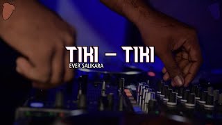 DJ TIKITIKI EVER SALIKARA  MAN REMIXER  newrmx🔥🔥 [upl. by Fredenburg259]