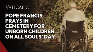 Pope Francis prays in cemetery for unborn children on All Souls’ Day [upl. by Rofotsirk]