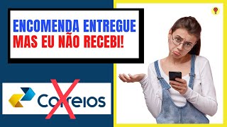 CORREIOS Encomenda Entregue Mas Eu Não Recebi  E AGORA [upl. by Conley]