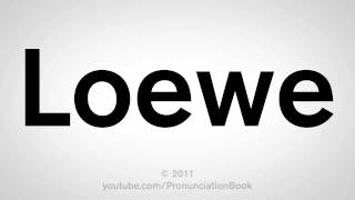 How To Pronounce Loewe [upl. by Eniamrehc]