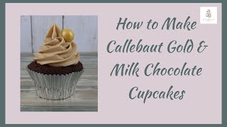 How to Make Callebaut Gold amp Milk Chocolate Cupcakes [upl. by Naired]