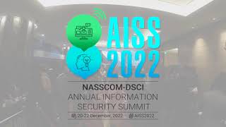 AISS 2022  Day 2 Highlights  Annual Information Security Summit 2022  DSCI  NASSCOM [upl. by Ariaic822]