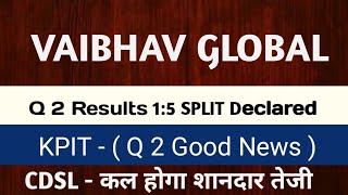 Q 2 Results 15 SPLIT Declared vaibhav global q 2 results cdsl share news Kpit share latest news [upl. by Ruggiero]