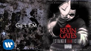 Kevin Gates  Get Em [upl. by Gibbeon]