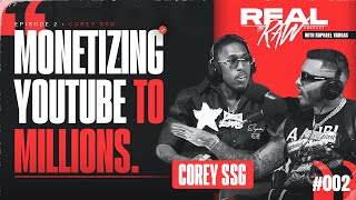 COREY SSG  MONETIZING YOUTUBE TO MILLIONS  REAL amp RAW PODCAST WITH RAPHAEL VARGAS 002 [upl. by Leay922]