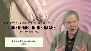 Conformed In His Image Series Introduction Sunday Morning Study 9124 [upl. by Vola]