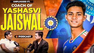 Unplugged FT Yashasvi Jaiswal Coach Jwala Singh Talking about Yashasvi Cricketing Journey amp More [upl. by Nwahsit]