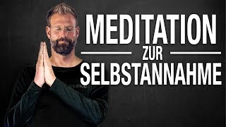 Geführte Meditation zur SELBSTANNAHME  Sich selber lieben lernen [upl. by Mourant]