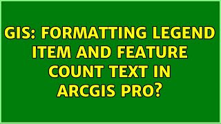 GIS Formatting legend item and feature count text in ArcGIS Pro [upl. by Rehpoitsirhc114]