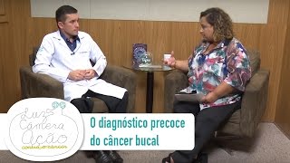 Luz Câmera e Ação Contra o Câncer  412015  O diagnóstico precoce do câncer bucal [upl. by Enawd675]