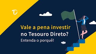 VALE A PENA INVESTIR NO TESOURO DIRETO  ENTENDA O PORQUÊ [upl. by Niamjneb]