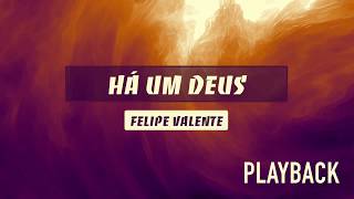 HÁ UM DEUS  FELIPE VALENTE  PLAYBACK [upl. by Earehc]