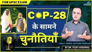 CHALLENGES IN FRONT OF COP28  Dr Vijay Agrawal  UPSC CIVIL SERVICES  AFE IAS DAILY PODCAST [upl. by Gerson]