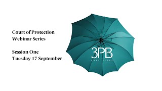 3PB Court of Protection Webinar 1  September 2024 [upl. by Alisander]